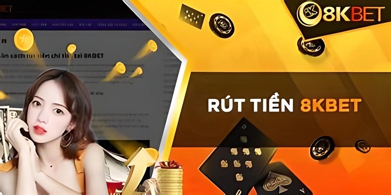 Rút tiền 8KBET giây phút hạnh phúc nhất của bạn